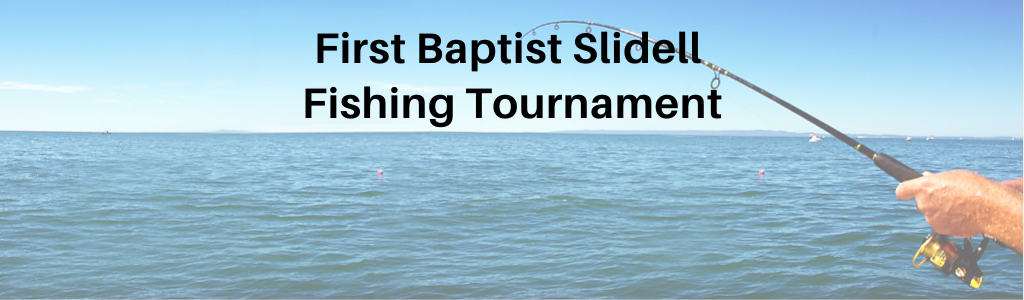 First Baptist Slidell Fishing Tournament